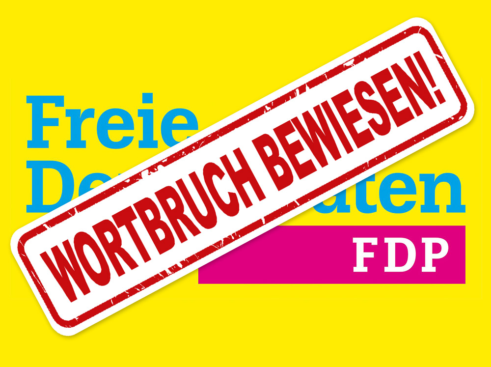 Gelbe Grafik mit dem Logo der Freien Demokraten (FDP); darüber schräg ein roter Stempel mit der Aufschrift „Wortbruch bewiesen!“.